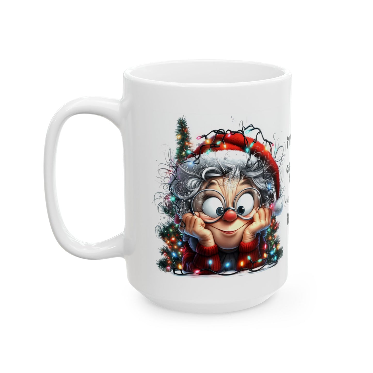 It's Fine Grandma is Fine Everything is Fine" Christmas Ceramic Mug, (11oz, 15oz)