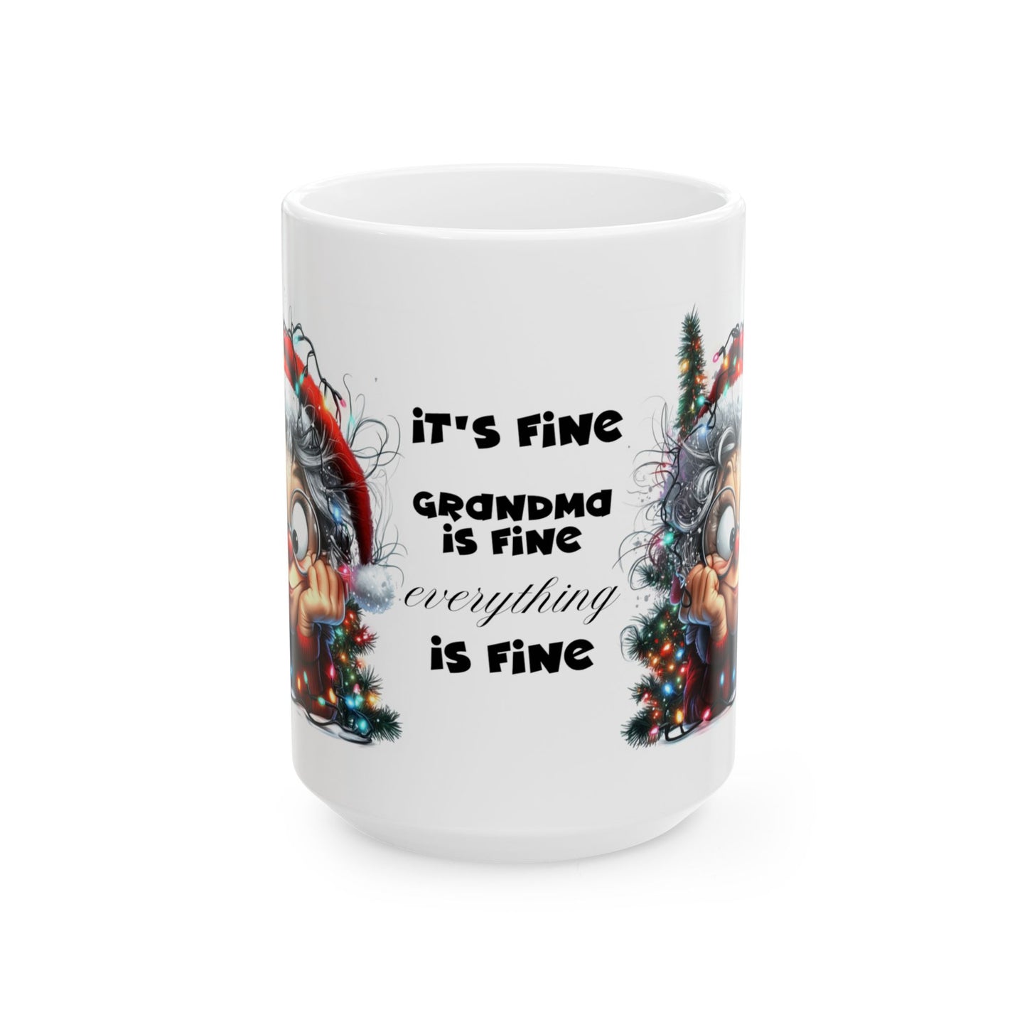 It's Fine Grandma is Fine Everything is Fine" Christmas Ceramic Mug, (11oz, 15oz)