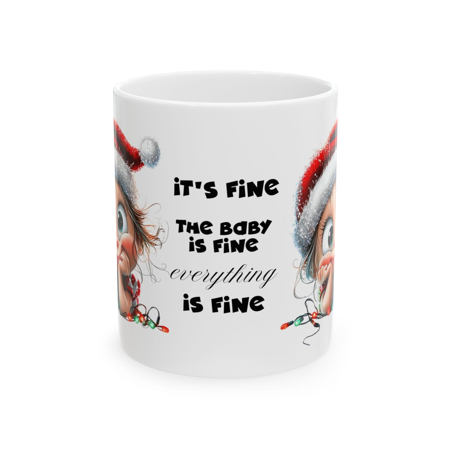 It's Fine the Baby is Fine Everything is Fine" Christmas Ceramic Mug, (11oz, 15oz)