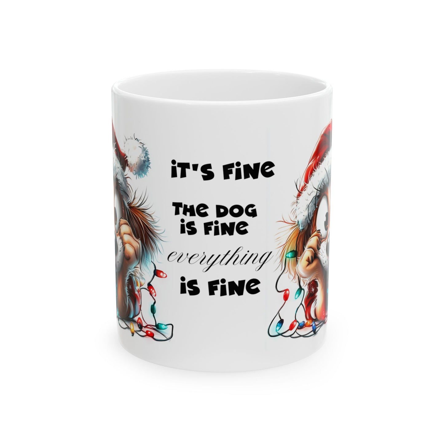 It's Fine the Dog is Fine Everything is Fine" Christmas Ceramic Mug, (11oz, 15oz)