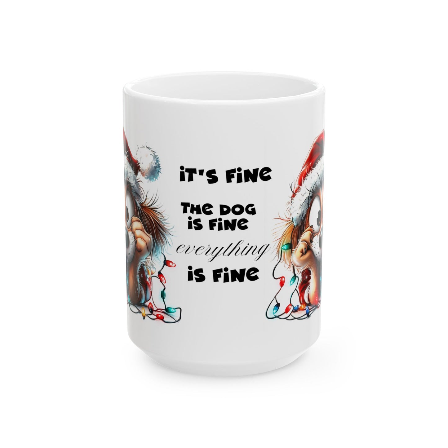 It's Fine the Dog is Fine Everything is Fine" Christmas Ceramic Mug, (11oz, 15oz)