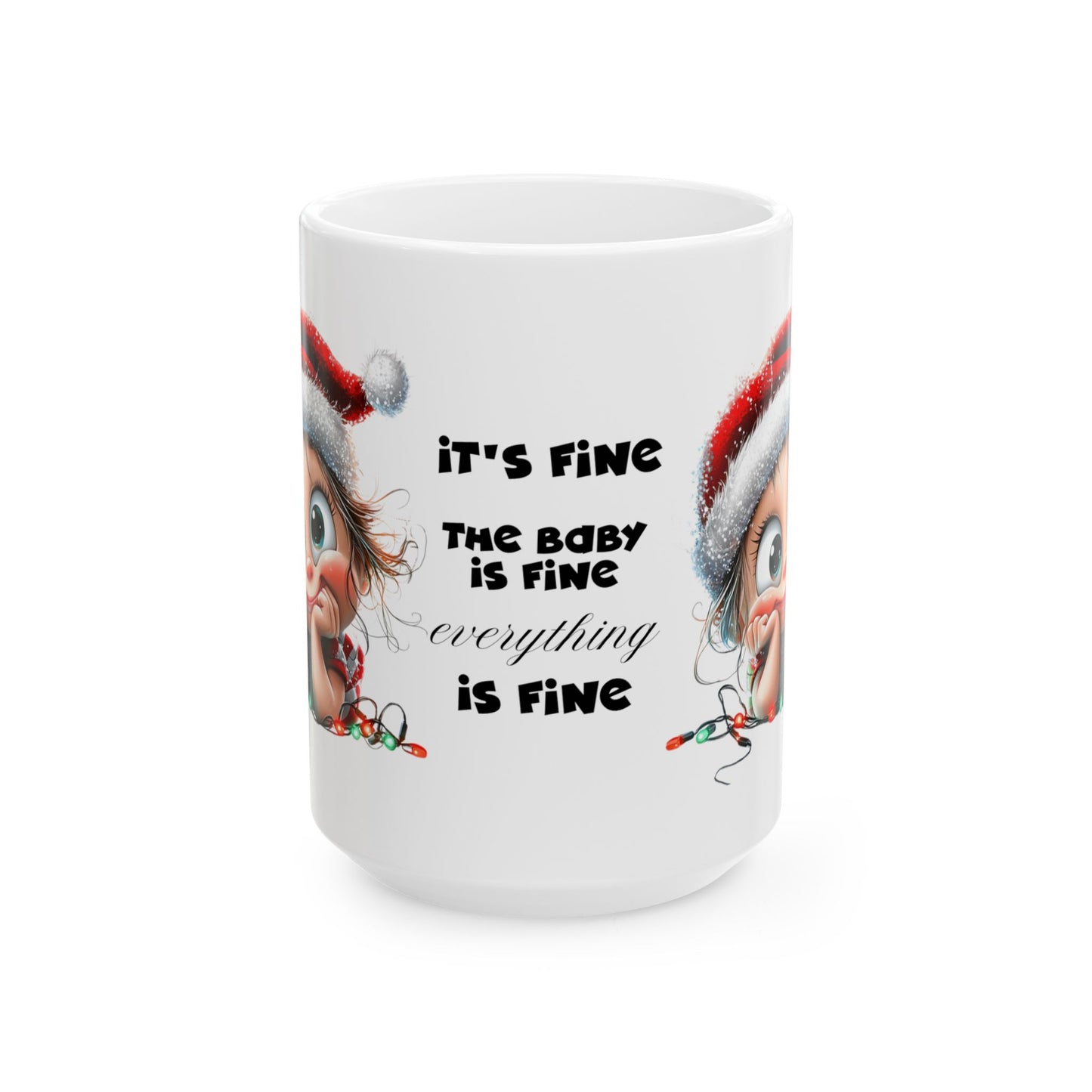 It's Fine the Baby is Fine Everything is Fine" Christmas Ceramic Mug, (11oz, 15oz)